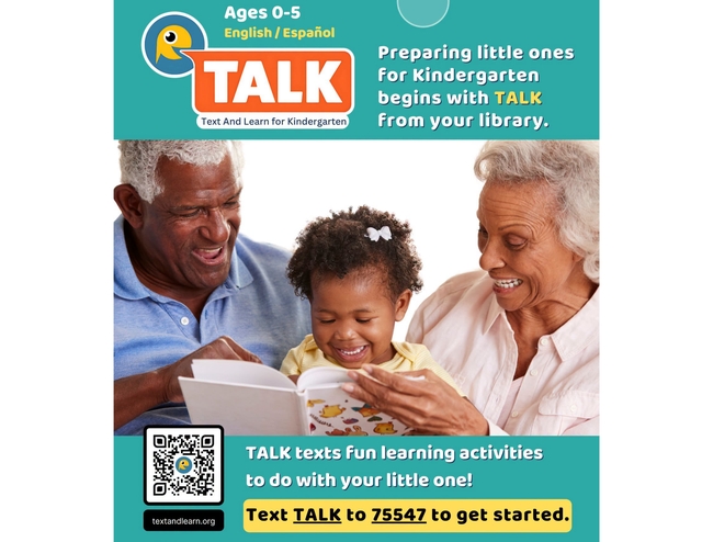 Flyer for Talk Program: shows grandparents reading to toddler. Text reads: preparing little ones for kindergarten begins with talk from your library. TALK texts fun learning activities to do with your little one! Text TALK to 75547 to get started.